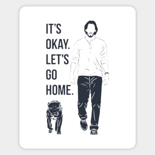 It's Okay. Let's Go Home. <> Graphic Design Magnet